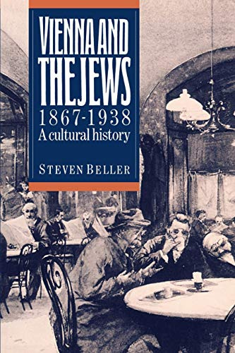 Vienna and the Jews 1867-1938: A Cultural History