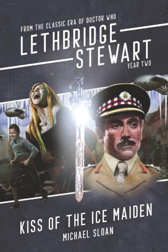 Kiss of the Ice Maiden: From the Classic Era of Doctor Who (Lethbridge-Stewart - Series 4, Band 4)