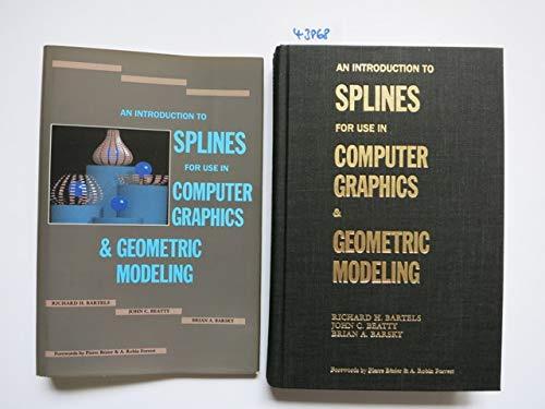 An Introduction to Splines for Use in Computer Graphics and Geometric Modeling (The Morgan Kaufmann Series in Computer Graphics)