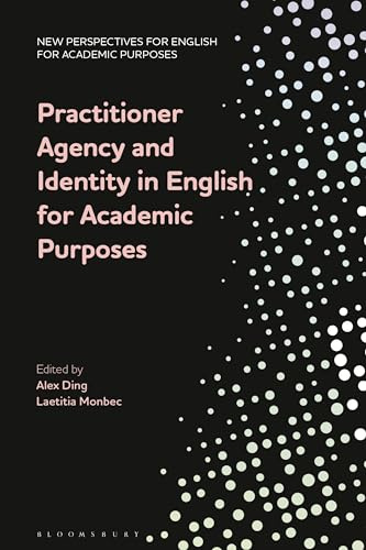 Practitioner Agency and Identity in English for Academic Purposes (New Perspectives for English for Academic Purposes)