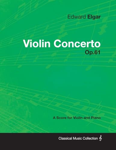 Edward Elgar - Violin Concerto - Op.61 - A Score for Violin and Piano