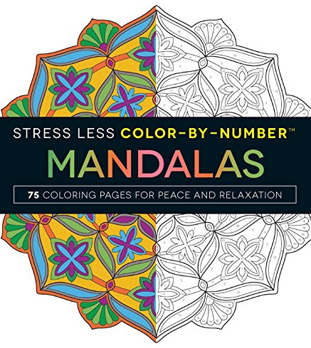 Stress Less Color-By-Number Mandalas: 75 Coloring Pages for Peace and Relaxation (Stress Less Coloring Series)
