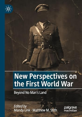 New Perspectives on the First World War: Beyond No Man’s Land
