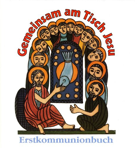 Gemeinsam am Tisch Jesu. Erstkommunionbuch