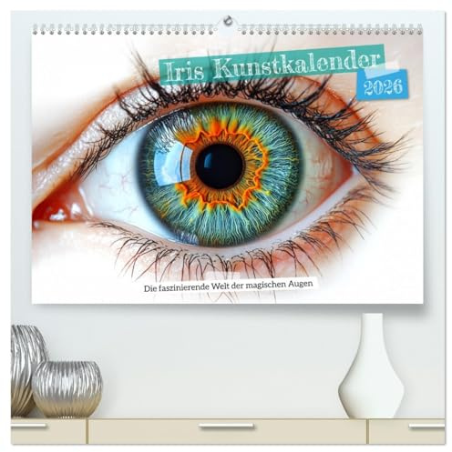 Iris Kunstkalender - Die faszinierende Welt der magischen Augen (hochwertiger Premium Wandkalender 2026 DIN A2 quer), Kunstdruck in Hochglanz: Design ... stilvoll und ausdrucksstark. (CALVENDO Kunst)
