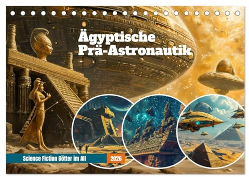 Ägyptische Prä-Astronautik - Science Fiction Götter im All (Tischkalender 2026 DIN A5 quer), CALVENDO Monatskalender: Ägyptische Sci-Fi: Raumfahrt und Göttergeheimnisse (CALVENDO Glaube)