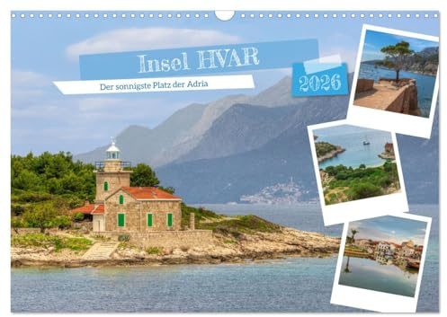 Insel Hvar - Der sonnigste Platz der Adria (Wandkalender 2026 DIN A3 quer), CALVENDO Monatskalender: Eine Insel zum Verlieben - Hvar in Dalmatien (CALVENDO Orte)