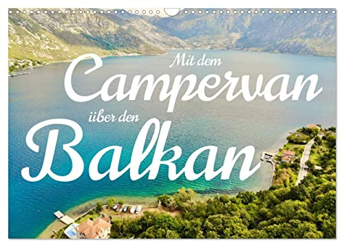 Mit dem Campervan über den Balkan (Wandkalender 2026 DIN A3 quer), CALVENDO Monatskalender: Eine Reise mit dem Campervan zu den schönsten Plätzen des Balkans. (CALVENDO Orte)