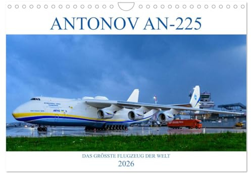 ANTONOV AN-225 MRIJA (Wandkalender 2026 DIN A4 quer), CALVENDO Monatskalender: ANTONOV AN-225 MRIJA, das grösste Flugzeug der Welt (CALVENDO Mobilitaet)