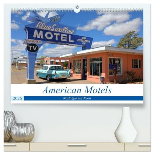 American Motels - Nostalgie mit Neon (hochwertiger Premium Wandkalender 2026 DIN A2 quer), Kunstdruck in Hochglanz: Historische Motels sind wie ... durch ihre Individualität (CALVENDO Orte)