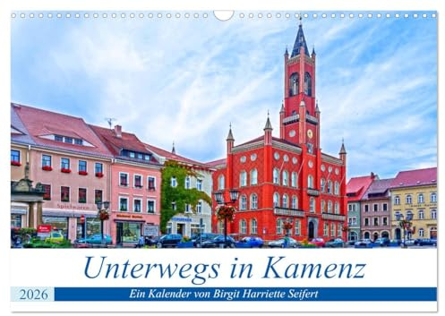 Unterwegs in Kamenz (Wandkalender 2026 DIN A3 quer), CALVENDO Monatskalender: Ein fotografischer Stadtspaziergang durch Kamenz. (CALVENDO Orte)