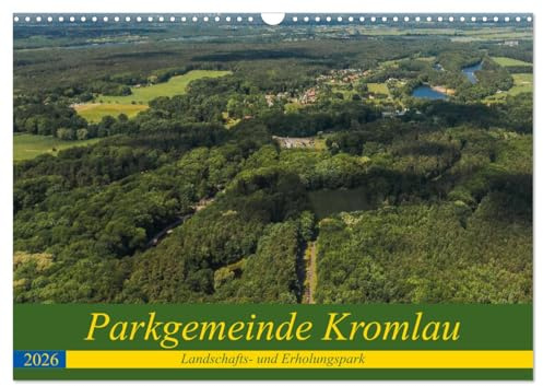 Parkgemeinde Kromlau (Wandkalender 2026 DIN A3 quer), CALVENDO Monatskalender: Verspielte Parkanlage in der Lausitz (CALVENDO Natur)