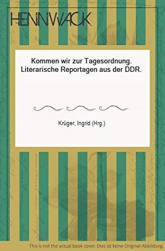 Kommen wir zur Tagesordnung. Literarische Reportagen aus der DDR.