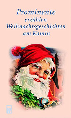 Prominente erzählen Weihnachtsgeschichten am Kamin (Promi-Weihnachtsgeschichten am Kamin, Band 1)