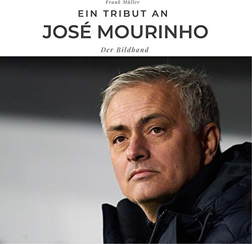 Ein Tribut an José Mourinho: Der Bildband