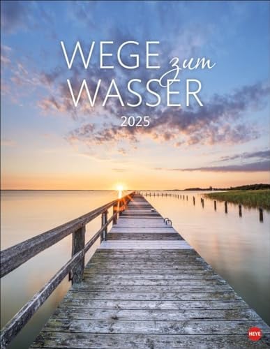 Wege zum Wasser Posterkalender 2025: Die Schönheit unberührter Natur in einem großen Wandkalender. Foto-Kalender für Naturfreunde. Format 34 x 44 cm