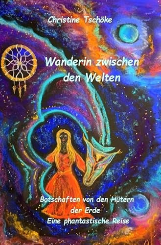 Wanderin zwischen den Welten - Botschaften von den Hütern der Erde: Christine ist eine Wanderin zwischen den Welten und bringt von ihren Reisen in die ... zu begleiten. Mit 29 farbigen Illustrationen