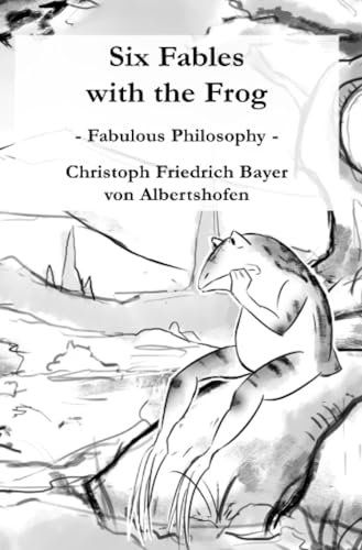 Six Fables with the Frog: Fabulous Philosophy