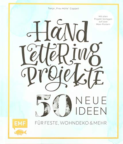 Handlettering Projekte – 50 neue Ideen für Feste, Wohndeko und mehr – Sonderausgabe: Mit Vorlagen in Originalgröße