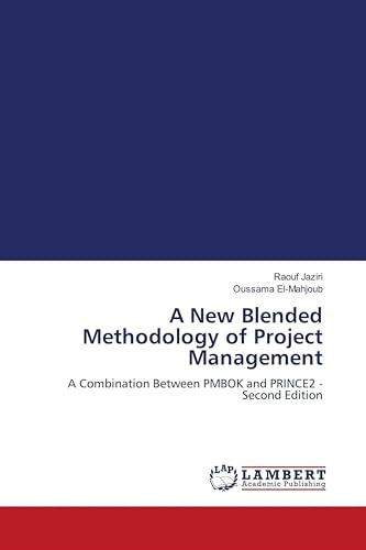 A New Blended Methodology of Project Management: A Combination Between PMBOK and PRINCE2 - Second Edition