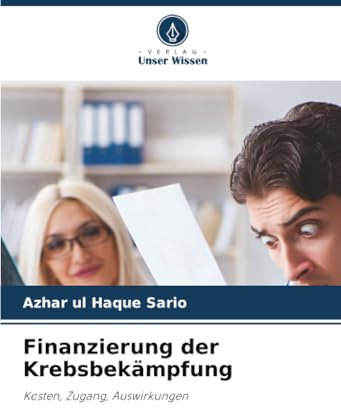 Finanzierung der Krebsbekämpfung: Kosten, Zugang, Auswirkungen