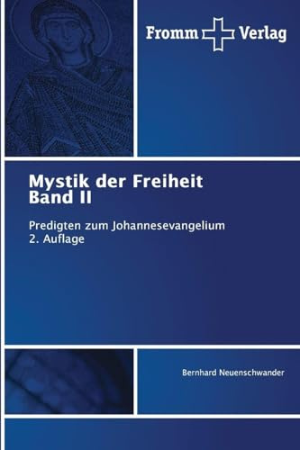 Mystik der Freiheit Band II: Predigten zum Johannesevangelium 2. Auflage