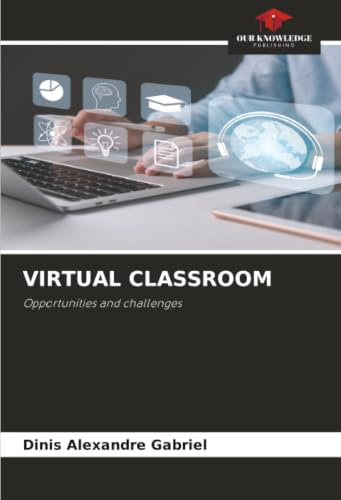 VIRTUAL CLASSROOM: Opportunities and challenges