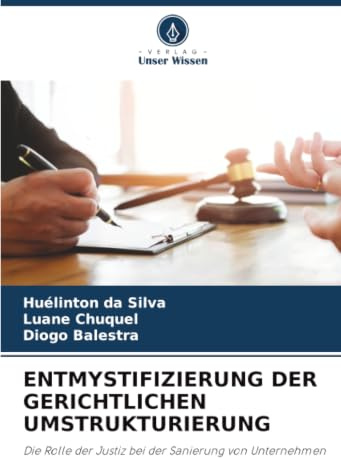 ENTMYSTIFIZIERUNG DER GERICHTLICHEN UMSTRUKTURIERUNG: Die Rolle der Justiz bei der Sanierung von Unternehmen