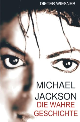 Michael Jackson: Die Wahre Geschichte