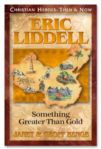 Eric Liddell: Something Greater Than Gold (Christian Heroes: Then & Now S.)