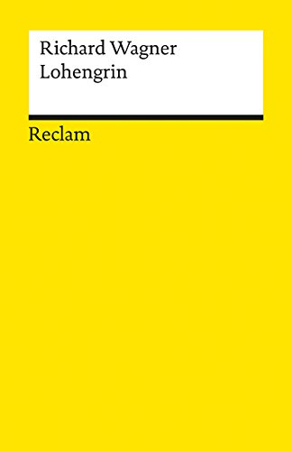 Lohengrin: Textbuch mit Varianten der Partitur – Wagner, Richard – Klassiker der Musikgeschichte mit Erläuterungen – 5637