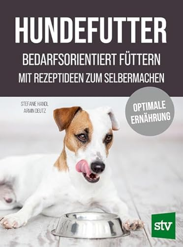 Hundefutter: Bedarfsorientiert füttern; Mit Rezeptideen zum Selbermachen; Optimale Ernährung