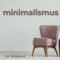 Minimalismus: Ein Bildband