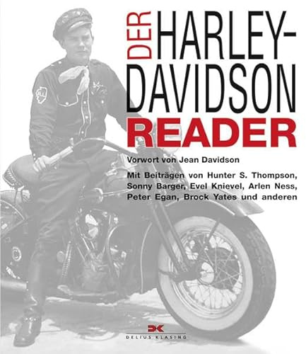Der Harley-Davidson Reader: Vorwort von Jean Davidson / Mit Beiträgen von Hunter S. Thompson, Sonny Barger, Evel Knievel, Arlen Ness, Peter Egan, Brock Yates und anderen