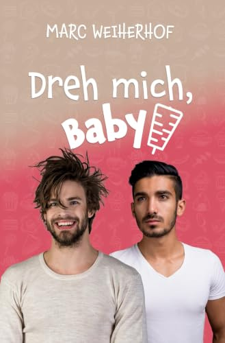 Dreh mich, Baby: Gay Romance