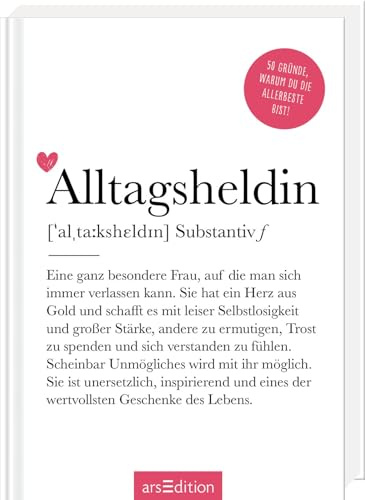 Alltagsheldin (Substantiv, f): 50 Gründe, warum du die Allerbeste bist! | Definition Alltagsheldin: Modernes Komplimentebuch zum Verschenken (Das kleine Wörterbuch)