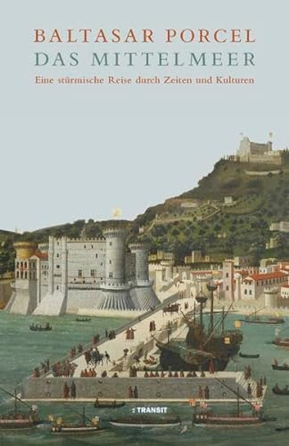 Das Mittelmeer: Eine stürmische Reise durch Zeiten und Kulturen: Eine stürmische Reise durch Zeiten und Kulturen. Vorwort von Edgar Morin