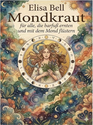 MONDKRAUT: Für alle die barfuß ernten und mit dem Mond flüstern