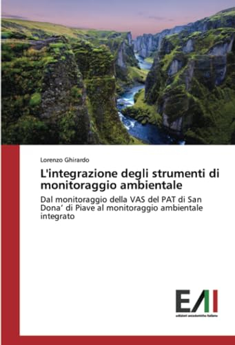 L'integrazione degli strumenti di monitoraggio ambientale: Dal monitoraggio della VAS del PAT di San Dona’ di Piave al monitoraggio ambientale integrato
