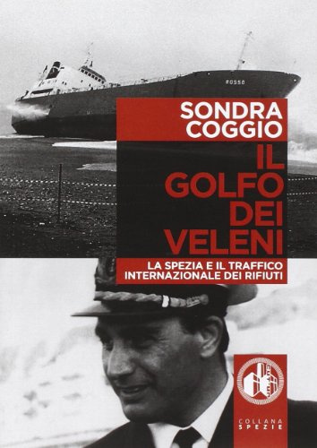 Il golfo dei veleni. La Spezia e il traffico internazionale dei rifiuti
