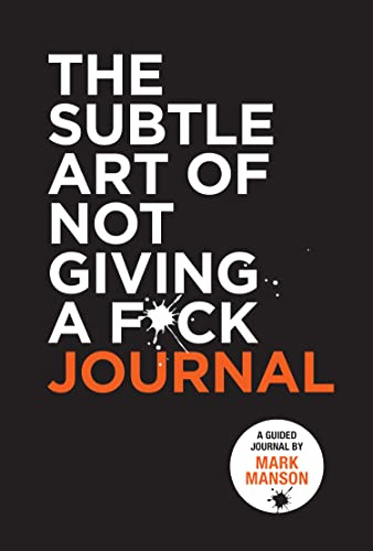 The Subtle Art of Not Giving a F*ck Journal: The companion journal to Mark Manson's internationally bestselling guide