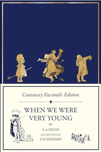 Centenary Facsimile Edition: When We Were Very Young: Highly Collectable Very Special 100th Anniversary Facsimile Edition (Winnie-the-Pooh – Classic Editions)