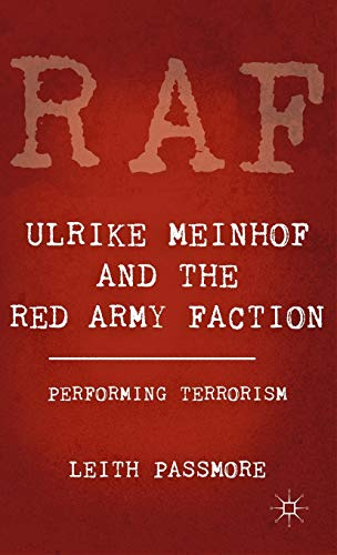 Ulrike Meinhof and the Red Army Faction: Performing Terrorism