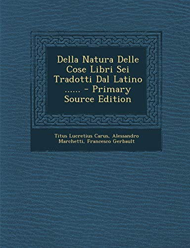 Della Natura Delle Cose Libri SEI Tradotti Dal Latino ......