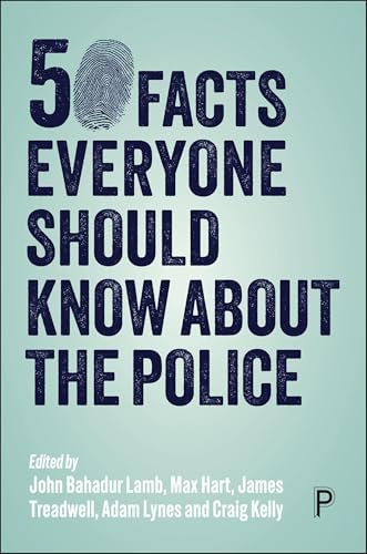 50 Facts Everyone Should Know About the Police: Criminal Investigation and Policing in England and Wales