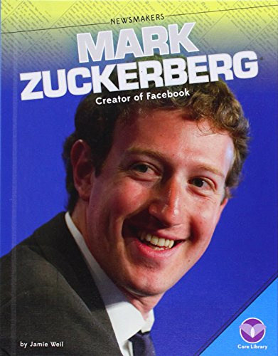 Mark Zuckerberg:: Creator of Facebook (Newsmakers)