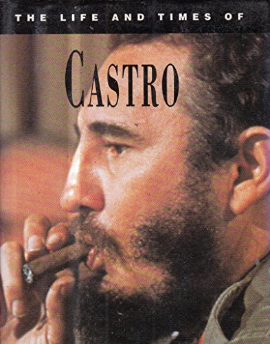 The Life and Times of Fidel Castro