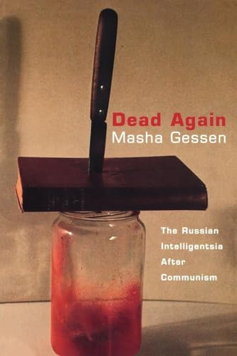 Dead Again: The Russian Intelligentsia After Communism