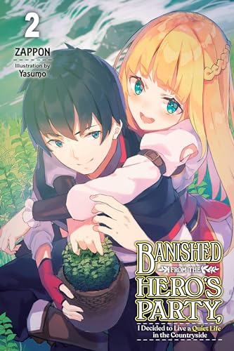 Banished from the Hero's Party, I Decided to Live a Quiet Life in the Countryside, Vol. 2 LN: Volume 2 (BANISHED HEROES PARTY QUIET LIFE COUNTRYSIDE NOVEL SC)