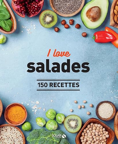 I love les salades - 150 recettes